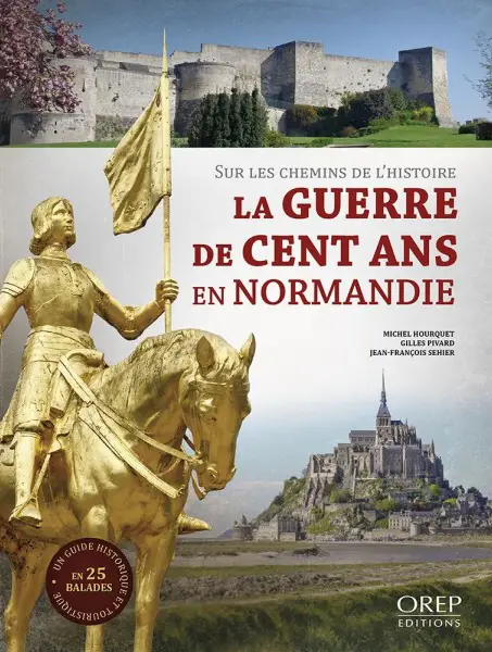 La Guerre de Cent ans en Normandie – Sur les chemins de l'histoire