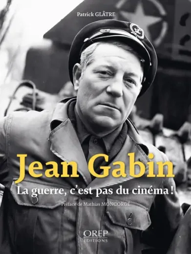 Jean Gabin – La guerre, c'est pas du cinéma !